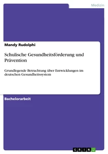 Titel: Schulische Gesundheitsförderung und Prävention