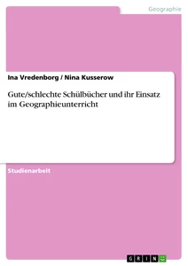 Titel: Gute/schlechte Schülbücher und ihr Einsatz im Geographieunterricht