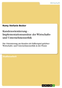 Titel: Kundenorientierung - Implementationsansätze der Wirtschafts- und Unternehmensethik