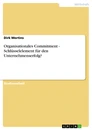 Titel: Organisationales Commitment - Schlüsselelement für den Unternehmenserfolg?