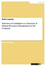 Titel: Selection of Candidates as a Function of Human Resources Management in the Company