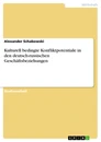 Titel: Kulturell bedingte Konfliktpotentiale in den deutsch-russischen Geschäftsbeziehungen