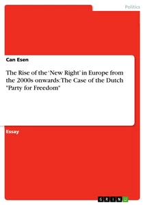 Titel: The Rise of the ‘New Right’ in Europe from the 2000s onwards: The Case of the Dutch "Party for Freedom"