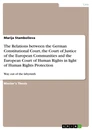 Titel: The Relations between the German Constitutional Court, the Court of Justice of the European Communities and the European Court of Human Rights in light of Human Rights Protection