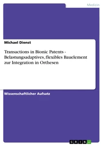 Titel: Transactions in Bionic Patents - Belastungsadaptives, flexibles Bauelement zur Integration in Orthesen