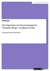 Titel: Die Vegetation im Naturschutzgebiet "Dammer Berge", Landkreis Vechta