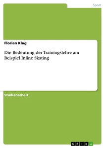 Titel: Die Bedeutung der Trainingslehre am Beispiel Inline Skating
