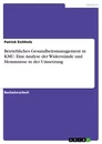 Titel: Betriebliches Gesundheitsmanagement in KMU. Eine Analyse der Widerstände und Hemmnisse in der Umsetzung