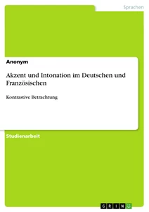Titel: Akzent und Intonation im Deutschen und Französischen