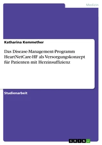 Titel: Das Disease-Management-Programm HeartNetCare-HF als Versorgungskonzept für Patienten mit Herzinsuffizienz