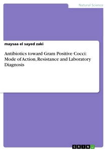 Titel: Antibiotics toward Gram Positive Cocci: Mode of Action, Resistance and Laboratory Diagnosis