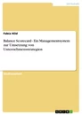 Titel: Balance Scorecard - Ein Managementsystem zur Umsetzung von Unternehmensstrategien