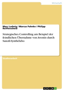 Titel: Strategisches Controlling am Beispiel der feindlichen Übernahme von Aventis durch Sanofi-Synthélabo