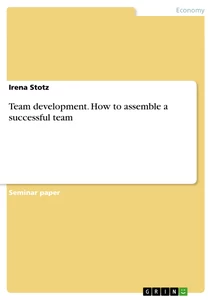Titel: Team development. How to assemble a successful team
