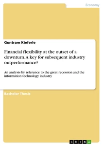 Titel: Financial flexibility at the outset of a downturn. A key for subsequent industry outperformance?