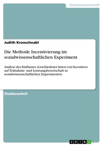 Titel: Die Methode Incentivierung im sozialwissenschaftlichen Experiment