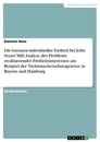 Titel: Die Grenzen individueller Freiheit bei John Stuart Mill. Analyse des Problems rivalisierender Freiheitsinteressen am Beispiel der  Nichtraucherschutzgesetze in Bayern und Hamburg