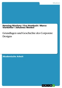 Titel: Grundlagen und Geschichte des Corporate Designs