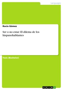 Titel: Ser o no estar: El dilema de los hispanohablantes