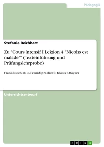 Titel: Zu "Cours Intensif I Lektion 4 "Nicolas est malade"" (Texteinführung und Prüfungslehrprobe)