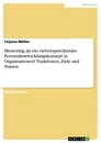 Titel: Mentoring als ein vielversprechendes Personalentwicklungskonzept in Organisationen? Funktionen, Ziele und Nutzen