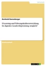 Titel: E-Learning und Führungskräfteentwicklung. Ist digitales Leadershiptraining möglich?
