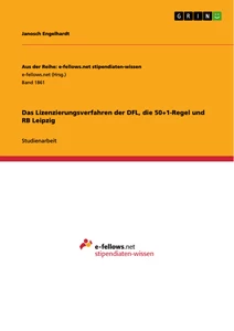 Titel: Das Lizenzierungsverfahren der DFL, die 50+1-Regel und RB Leipzig