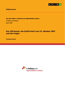 Titel: Das VW-Gesetz, das EuGH-Urteil vom 23. Oktober 2007 und die Folgen