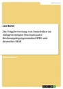Titel: Die Folgebewertung von Immobilien im Anlagevermögen. Internationaler Rechnungslegungsstandard IFRS und deutsches HGB