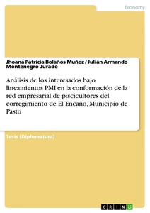 Titel: Análisis de los interesados bajo lineamientos PMI en la conformación de la red empresarial de piscicultores del corregimiento de El Encano, Municipio de Pasto