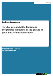 Titel: To what extent did the Euthanasia Programme contribute to the gassing of Jews in extermination camps?