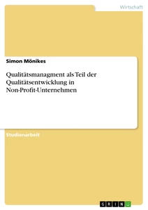 Titel: Qualitätsmanagment als Teil der Qualitätsentwicklung in Non-Profit-Unternehmen