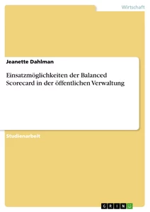 Titel: Einsatzmöglichkeiten der Balanced Scorecard in der öffentlichen Verwaltung
