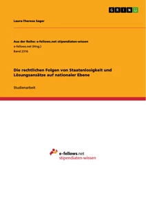 Titel: Die rechtlichen Folgen von Staatenlosigkeit und Lösungsansätze auf nationaler Ebene