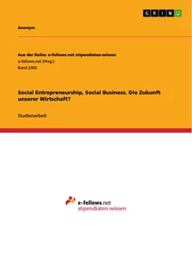 Titel: Social Entrepreneurship, Social Business. Die Zukunft unserer Wirtschaft?