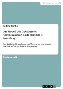Titel: Das Modell der Gewaltfreien Kommunikation nach Marshall B. Rosenberg