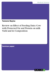 Titel: Review on Effect of Feeding Dairy Cow with Protected Fat and Protein on milk Yield and its Composition