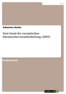 Titel: Zum Stand der europäischen Patentrechtsvereinheitlichung (2005)