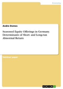 Titel: Seasoned Equity Offerings in Germany. Determinants of Short- and Long-run Abnormal Return