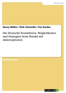 Titel: Die Deutsche Terminbörse: Möglichkeiten und Strategien beim Handel mit Aktienoptionen