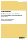 Titel: Die Konzentration des stationären Lebensmittelsektors im Einzelhandel in Deutschland