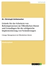 Titel: Gründe für das Scheitern von Reformprozessen im Öffentlichen Dienst und Grundlagen für die erfolgreiche Implementierung von Veränderungen