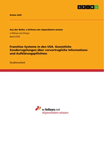 Titel: Franchise Systeme in den USA. Gesetzliche Sonderregelungen über vorvertragliche Informations- und Aufklärungspflichten