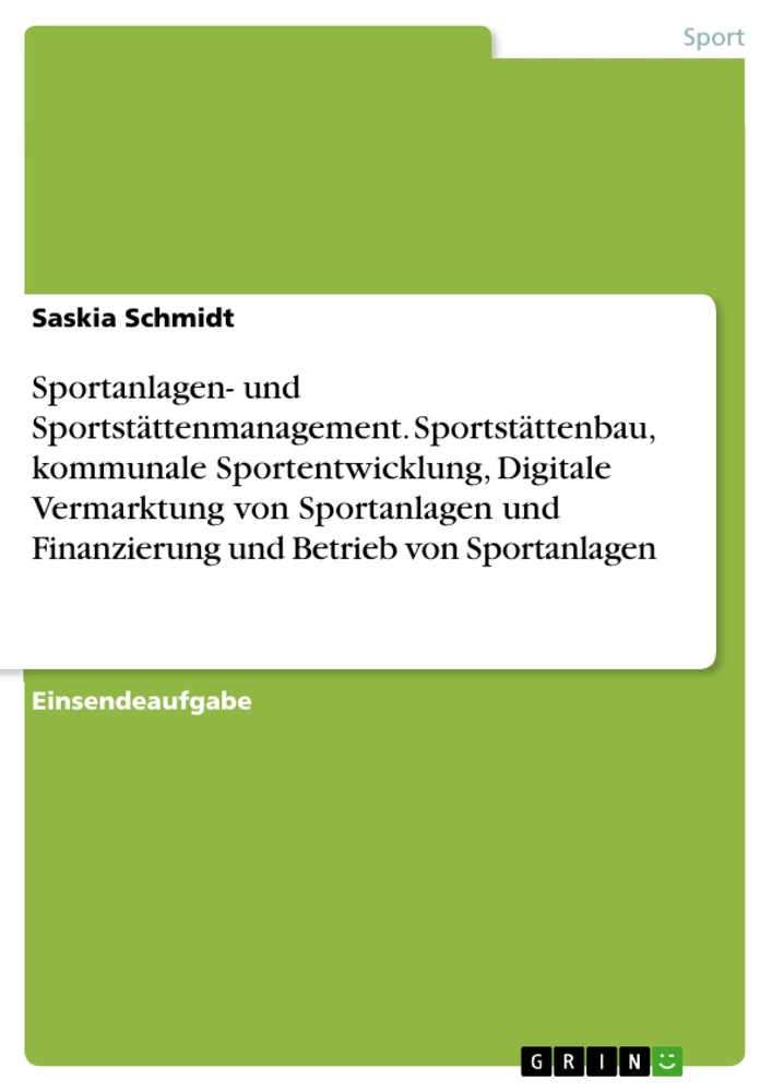 Titel: Sportanlagen- und Sportstättenmanagement. Sportstättenbau, kommunale Sportentwicklung, Digitale Vermarktung von Sportanlagen und Finanzierung und Betrieb von Sportanlagen