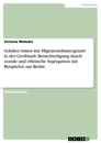 Titel: Schüler/-innen mit Migrationshintergrund in der Großstadt. Benachteiligung durch soziale und ethnische Segregation mit Beispielen aus Berlin