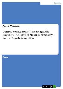 Titel: Gertrud von Le Fort's "The Song at the Scaffold". The Irony of Marquis' Sympathy for the French Revolution