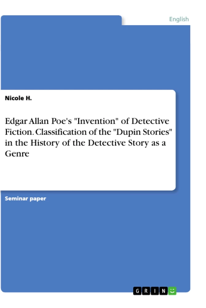 Titel: Edgar Allan Poe's "Invention" of Detective Fiction. Classification of the "Dupin Stories" in the History of the Detective Story as a Genre