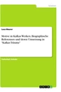 Titel: Motive in Kafkas Werken. Biographische Referenzen und deren Umsetzung in "Kafkas Träume"