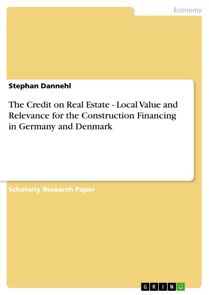 Titel: The Credit on Real Estate - Local Value and Relevance for the Construction Financing in Germany and Denmark