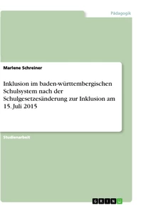 Titel: Inklusion im baden-württembergischen Schulsystem nach der Schulgesetzesänderung zur Inklusion am 15. Juli 2015